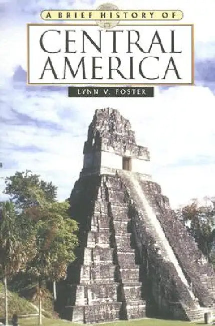 A Brief History of Central America by Lynn V. Foster