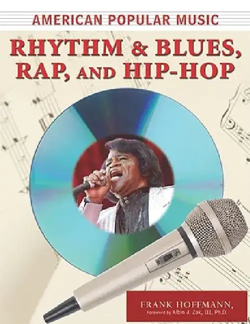 American Popular Music: Rhythm & Blues, Rap, and Hip-Hop by Frank Hoffmann