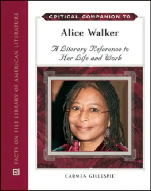 Critical Companion to Alice Walker: A Literary Reference to Her Life and Work by Carmen Gillespie