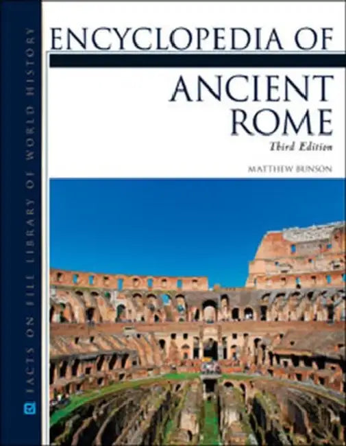 Encyclopedia of Ancient Rome, Third Edition by Matthew Bunson, Matthew Bunson