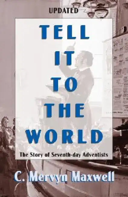 Tell It to the World by Mervyn Maxwell