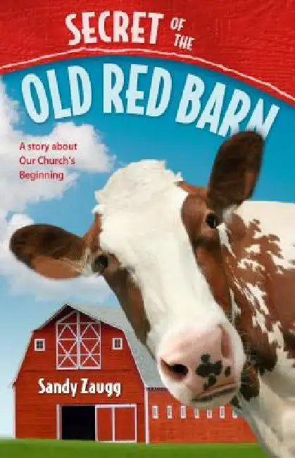 Secret of the Old Red Barn: A Story about Our Church's Beginning by Sandra L. Zaugg