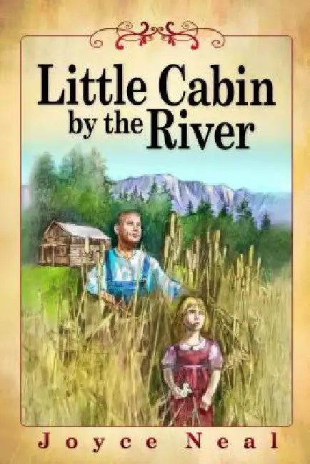 Little Cabin by the River by Joyce Neal