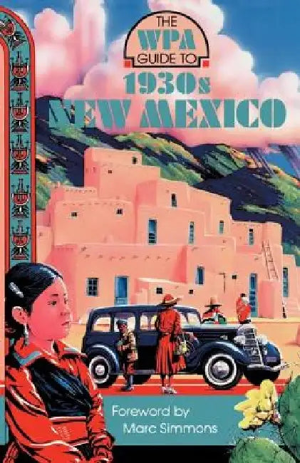 The WPA Guide to 1930s New Mexico by Marc Simmons