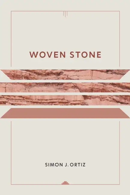 Woven Stone: Volume 21 by Simon J. Ortiz