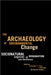 The Archaeology of Environmental Change: Socionatural Legacies of Degradation and Resilience by Christopher T. Fisher