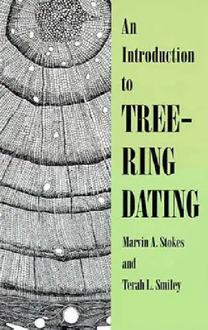An Introduction to Tree-Ring Dating by Marvin A. Stokes, Terah L. Smiley
