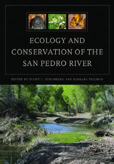Ecology and Conservation of the San Pedro River by Juliet C. Stromberg, Barbara Tellman