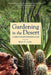 Gardening in the Desert: A Guide to Plant Selection & Care by Mary Irish