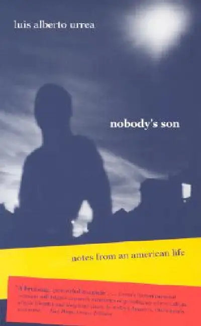 Nobody's Son: Notes from an American Life by Luis Alberto Urrea
