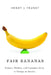 Fair Bananas!: Farmers, Workers, and Consumers Strive to Change an Industry by Henry J. Frundt
