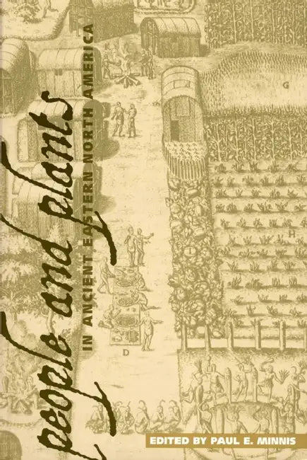 People and Plants in Ancient Eastern North America by Paul E. Minnis