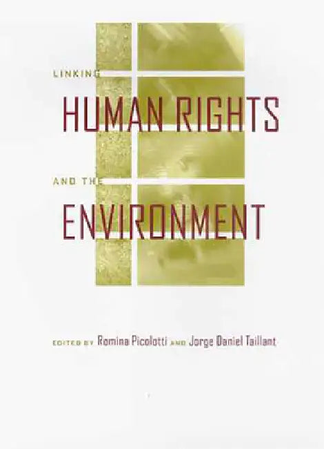 Linking Human Rights and the Environment by Romina Picolotti