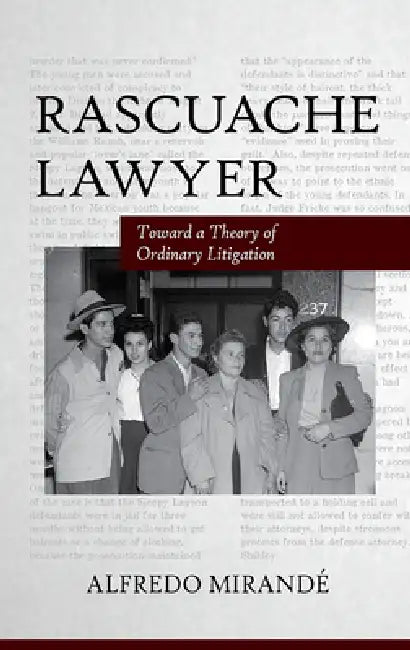 Rascuache Lawyer: Toward a Theory of Ordinary Litigation by Alfredo Mirandé