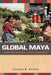 Global Maya: Work and Ideology in Rural Guatemala by Liliana R. Goldín