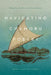 Navigating Chamoru Poetry: Indigeneity, Aesthetics, and Decolonization by Craig Santos Perez