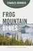 Frog Mountain Blues by Charles Bowden, Jack Dykinga, Alison Hawthorne Deming