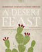 A Desert Feast: Celebrating Tucson's Culinary Heritage by Carolyn Niethammer