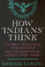 How "Indians" Think: Colonial Indigenous Intellectuals and the Question of Critical Race Theory by Gonzalo Lamana