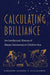 Calculating Brilliance: An Intellectual History of Mayan Astronomy at Chich'en Itza by Gerardo Aldana
