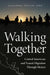 Walking Together: Central Americans and Transit Migration Through Mexico by Alejandra Díaz de León