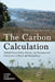 The Carbon Calculation: Global Climate Policy, Forests, and Transnational Governance in Brazil and Mozambique by Raquel Rodrigues Machaqueiro