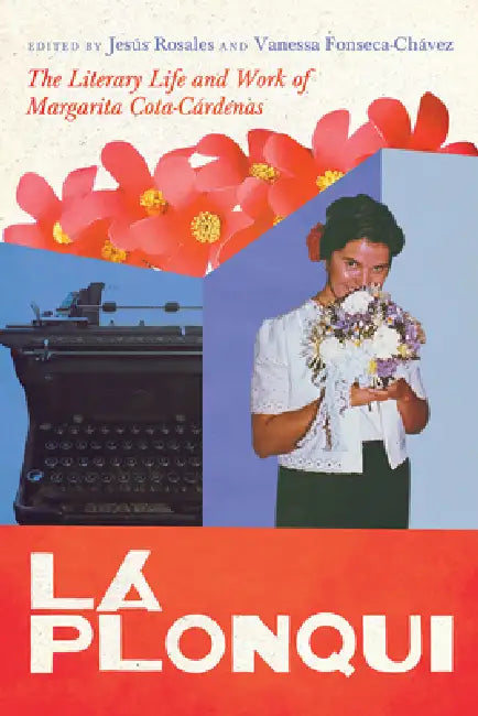 La Plonqui: The Literary Life and Work of Margarita Cota-Cárdenas by Jesús Rosales, Vanessa Fonseca-Chávez