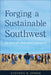 Forging a Sustainable Southwest: The Power of Collaborative Conservation by Stephen E. Strom