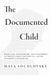 The Documented Child: Migration, Personhood, and Citizenship in Twenty-First-Century U.S. Latinx Children's Literature by Maya Socolovsky