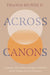 Across Canons: Language, Latin American Immigrant Literature, and the Making of Latinx Narratives by Thania Muñoz D.