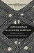 Indigenous Alliance Making: Histories of Agency in Colonial Lowland South America by James Andrew Whitaker