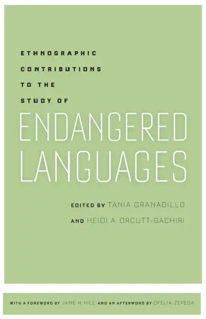 Ethnographic Contributions to the Study of Endangered Languages by Tania Granadillo, Heidi A. Orcutt-Gachiri