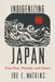 Indigenizing Japan: Ainu Past, Present, and Future by Joe Watkins