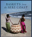 Baskets from the Seri Coast: Comcaac Weavers and Their Craft by David Burckhalter