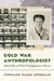 Cold War Anthropologist: Isabel Kelly and Rural Development in Mexico by Stephanie Baker Opperman