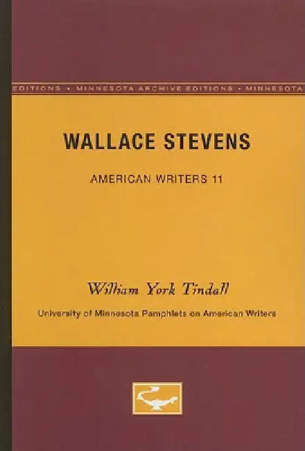 Wallace Stevens - American Writers 11: University of Minnesota Pamphlets on American Writers by William York Tindall