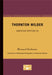 Thornton Wilder - American Writers 34: University of Minnesota Pamphlets on American Writers by Bernard Grebanier