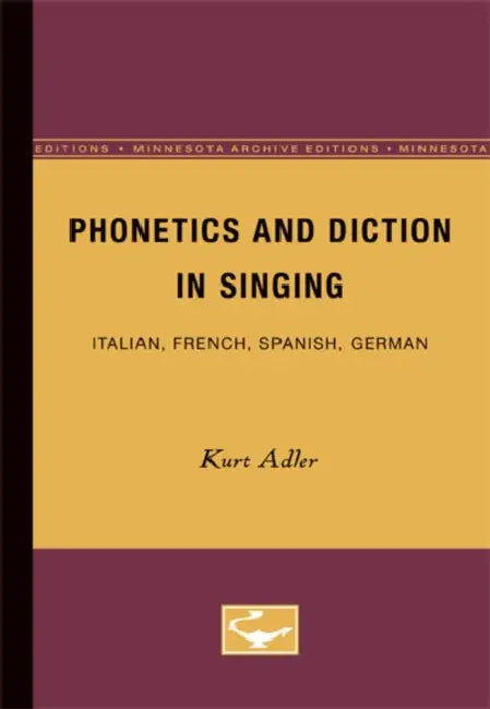 Phonetics and Diction in Singing: Italian, French, Spanish, German by Kurt Adler
