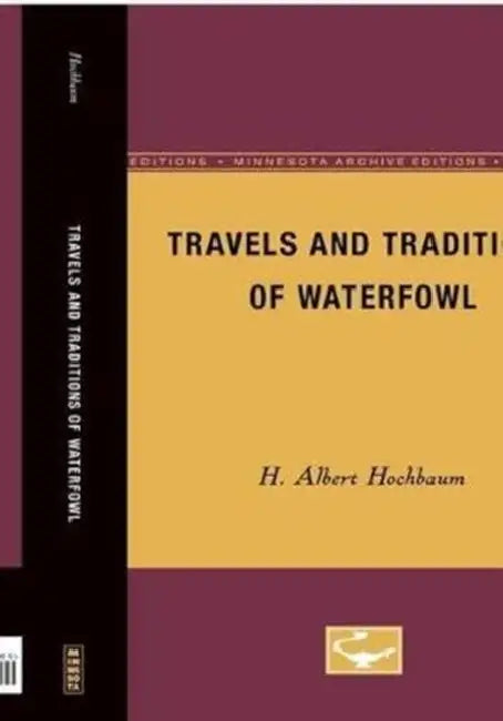 Travels and Traditions of Waterfowl by H. Albert Hochbaum
