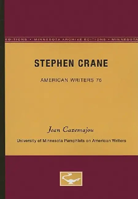 Stephen Crane - American Writers 76: University of Minnesota Pamphlets on American Writers by Jean Cazemajou