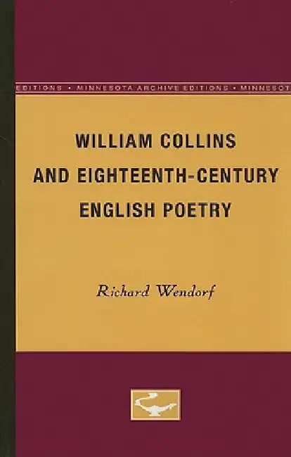 William Collins and Eighteenth-Century English Poetry by Richard Wendorf