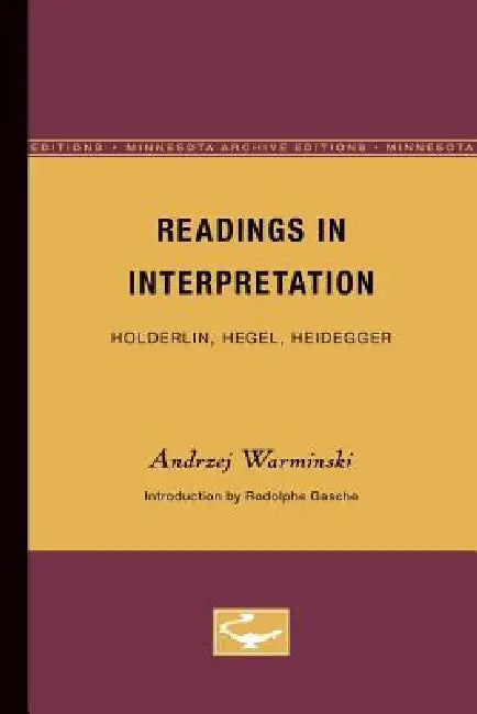 Readings in Interpretation: Holderlin, Hegel, Heidegger Volume 26 by Andrzej Warminski