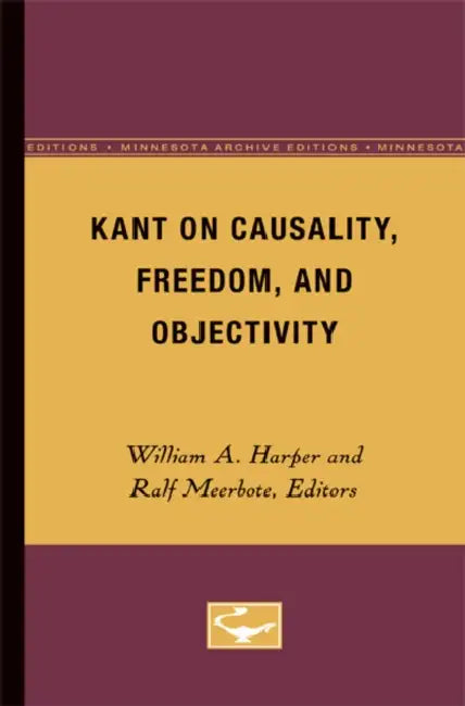 Kant on Causality, Freedom, and Objectivity by William L. Harper