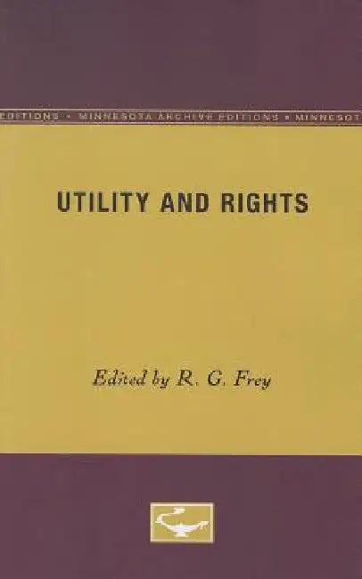 Utility and Rights by R. G. Frey
