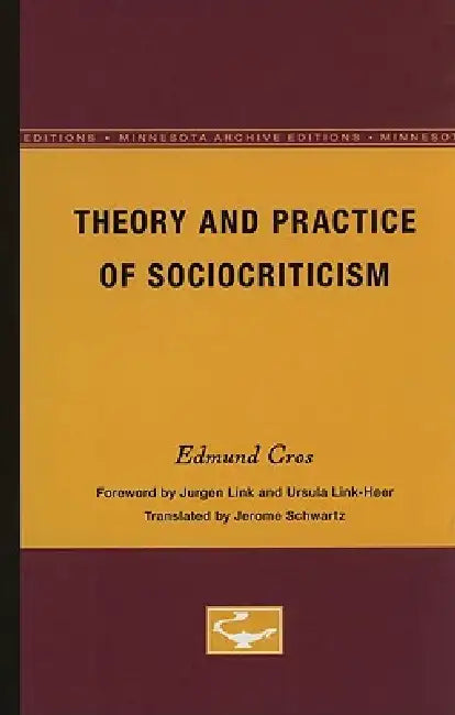 Theory and Practice of Sociocriticism: Thl Vol 53 by Edmond Cros