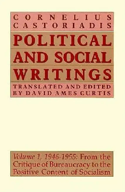 Political and Social Writings: Volume 1, 1946-1955 by Cornelius Castoriadis