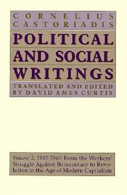 Political and Social Writings: Volume 2, 1955-1960 by Cornelius Castoriadis