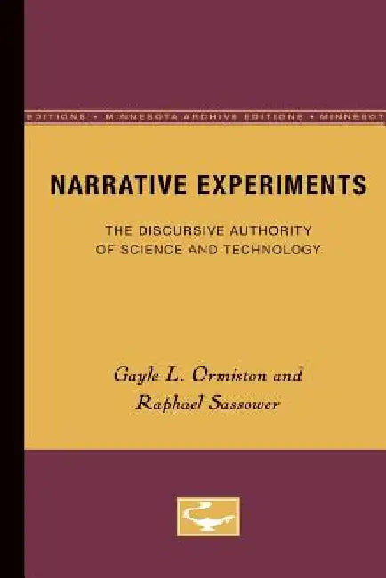 Narrative Experiments: The Discursive Authority of Science and Technology by Gayle L. Ormiston