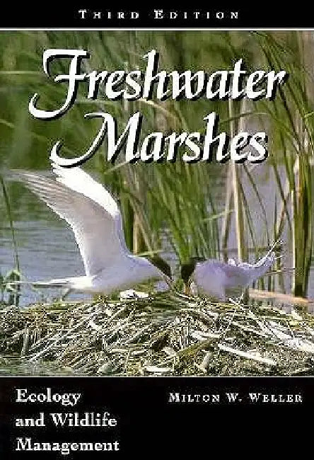Freshwater Marshes: Ecology and Wildlife Management Volume 1 by Milton W. Weller