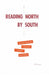 Reading North by South: On Latin American Literature, Culture, and Politics by Neil Larsen